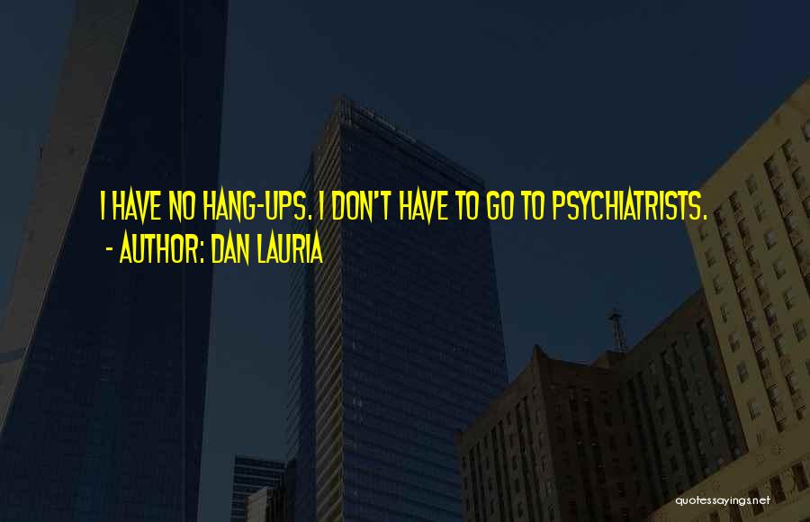 Hang Ups Quotes By Dan Lauria