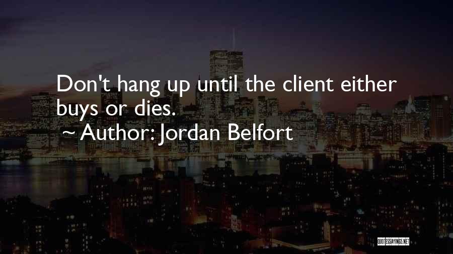 Hang Ups Quotes By Jordan Belfort