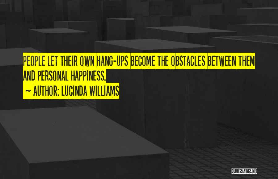 Hang Ups Quotes By Lucinda Williams