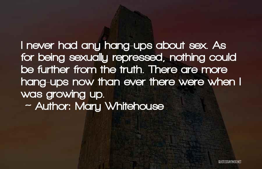 Hang Ups Quotes By Mary Whitehouse