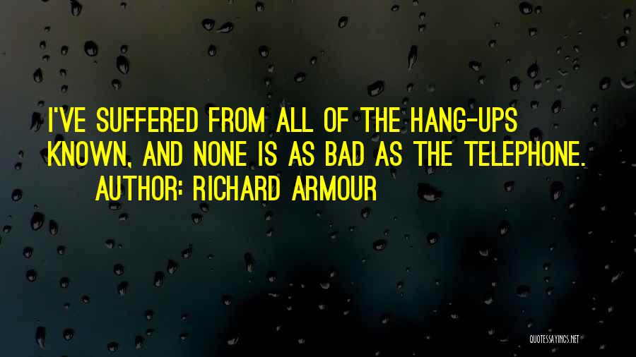 Hang Ups Quotes By Richard Armour