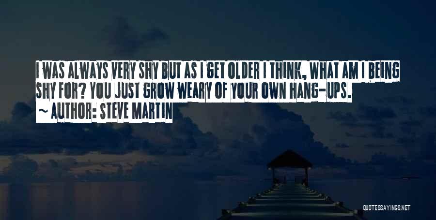 Hang Ups Quotes By Steve Martin