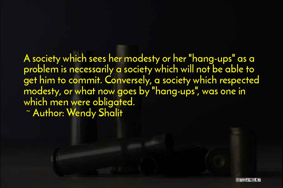 Hang Ups Quotes By Wendy Shalit