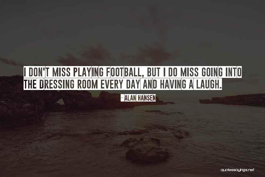 Hangeth In There Quotes By Alan Hansen Hangeth In There Quotes By Alan Hansen