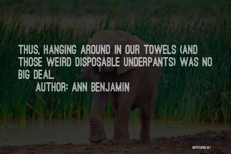 Hanging Around Quotes By Ann Benjamin