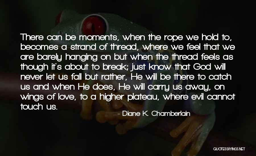 Hanging By A Thread Quotes By Diane K. Chamberlain Hanging By A Thread Quotes By Diane K. Chamberlain