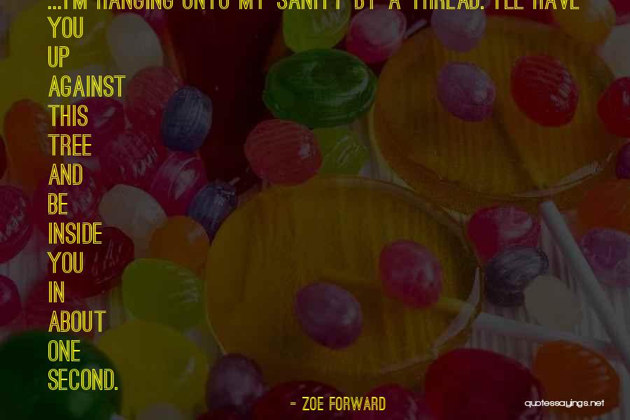Hanging By A Thread Quotes By Zoe Forward Hanging By A Thread Quotes By Zoe Forward
