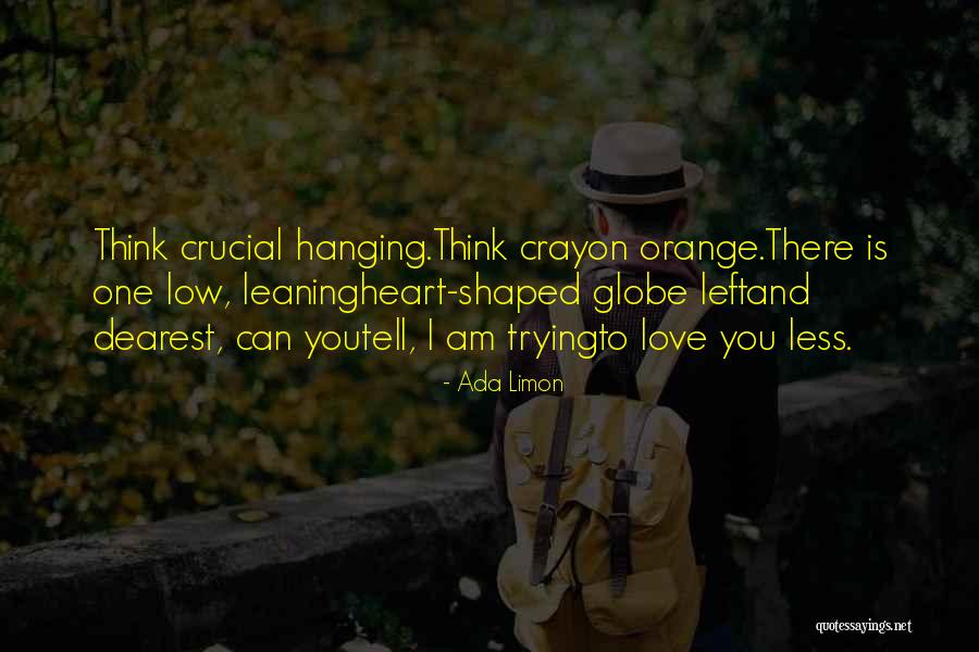 Hanging Heart Quotes By Ada Limon Hanging Heart Quotes By Ada Limon