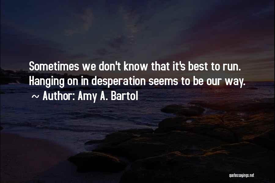 Hanging On Quotes By Amy A. Bartol