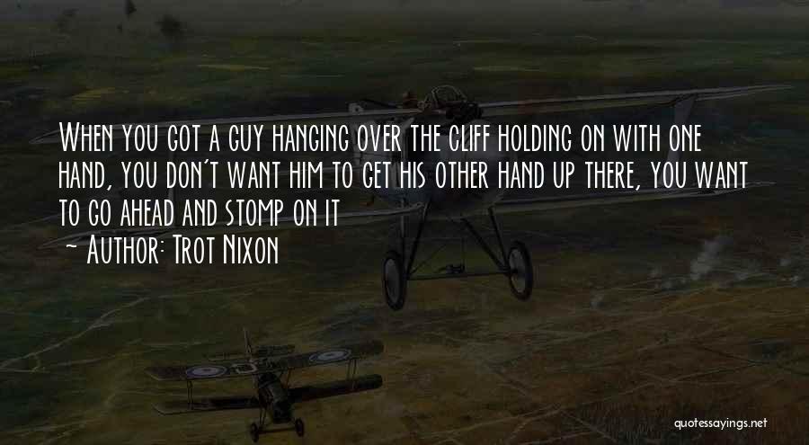 Hanging On Quotes By Trot Nixon