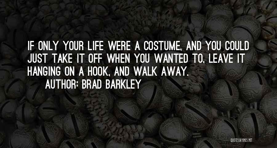 Hanging On To Life Quotes By Brad Barkley