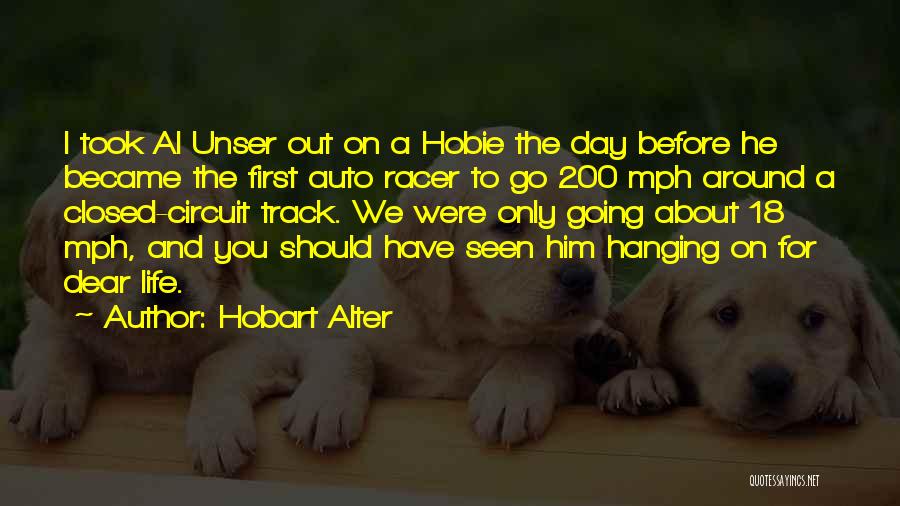 Hanging On To Life Quotes By Hobart Alter