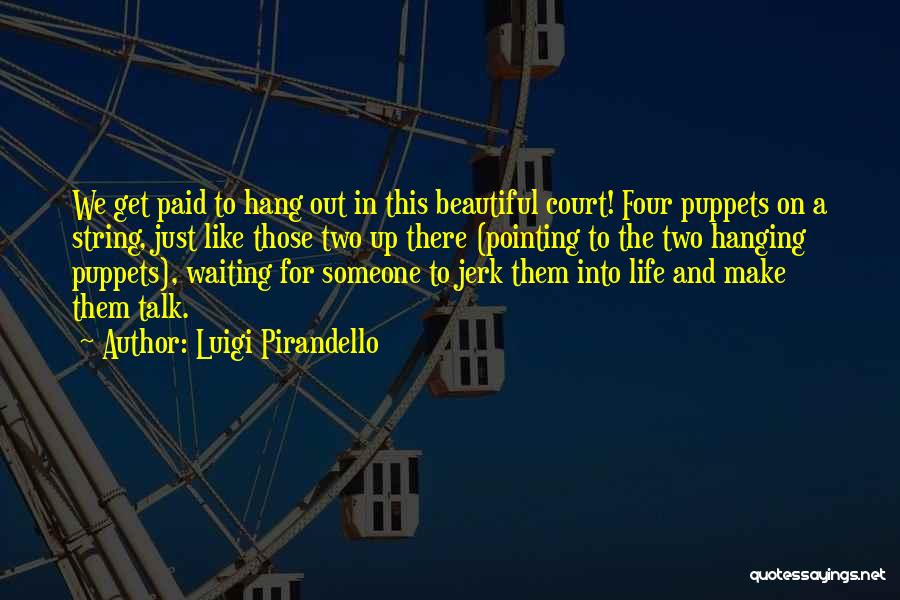 Hanging On To Life Quotes By Luigi Pirandello