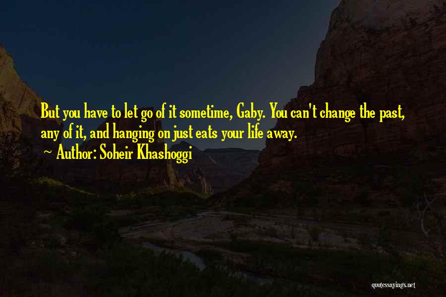 Hanging On To Life Quotes By Soheir Khashoggi