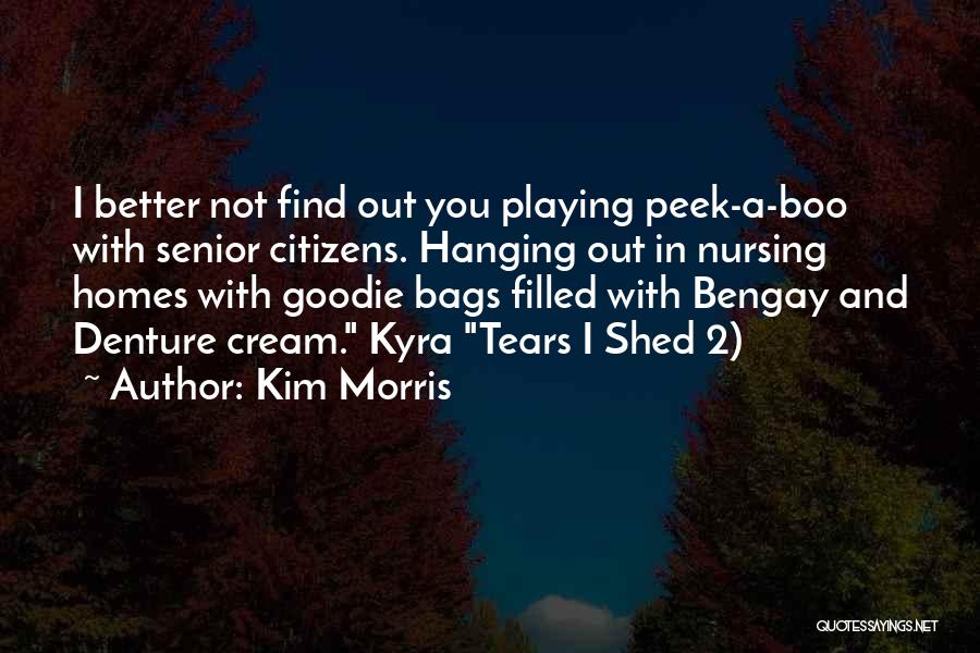 Hanging Out Quotes By Kim Morris