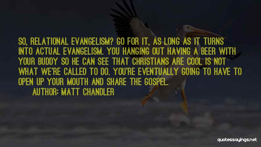 Hanging Out Quotes By Matt Chandler