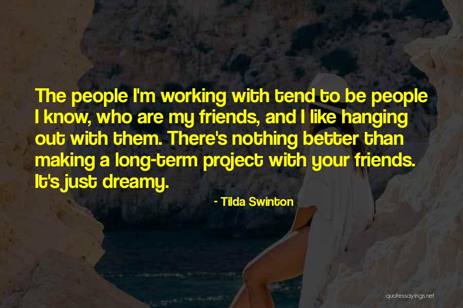 Hanging Out With Best Friends Quotes By Tilda Swinton