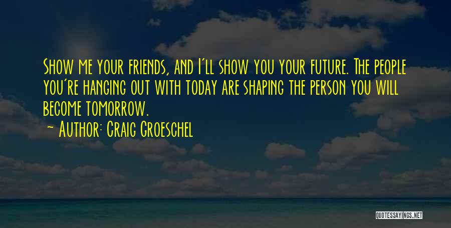 Hanging Out With Your Friends Quotes By Craig Groeschel