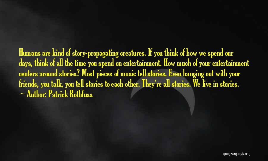 Hanging Out With Your Friends Quotes By Patrick Rothfuss