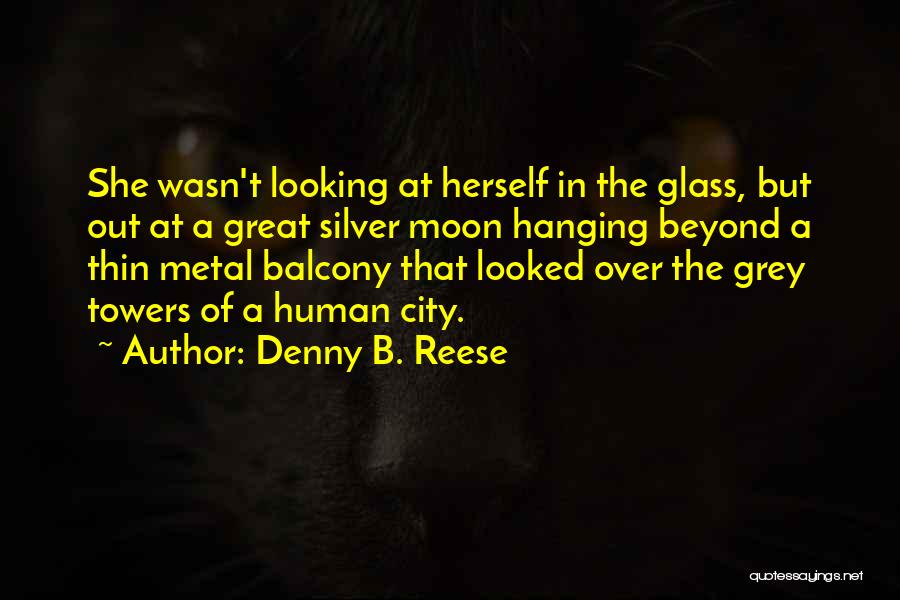 Hanging The Moon Quotes By Denny B. Reese