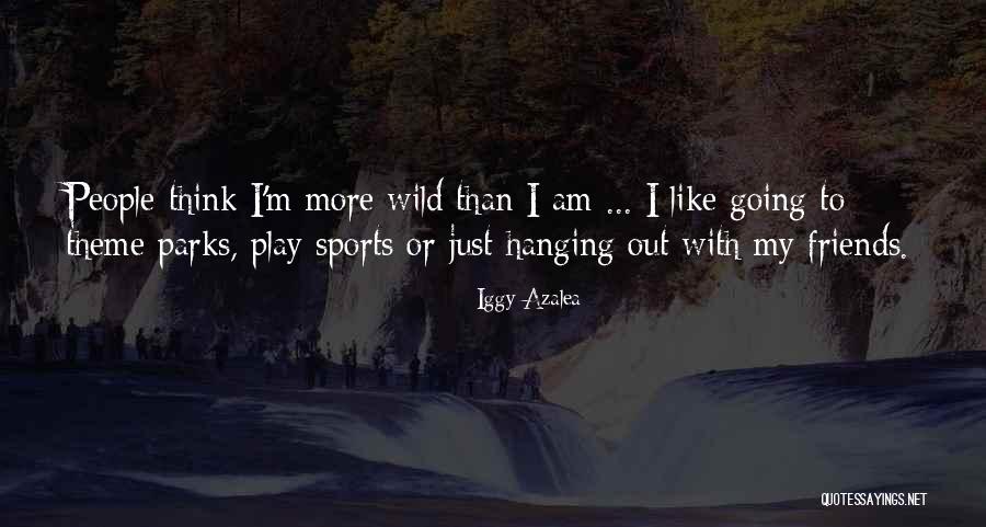 Hanging With Friends Quotes By Iggy Azalea Hanging With Friends Quotes By Iggy Azalea