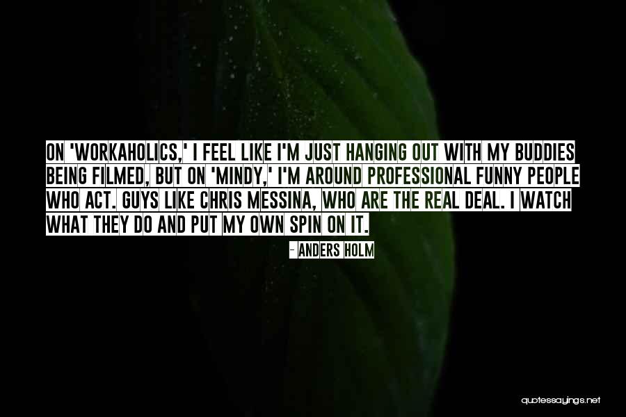 Hanging With Quotes By Anders Holm Hanging With Quotes By Anders Holm