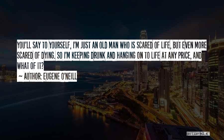 Hanging Yourself Quotes By Eugene O'Neill