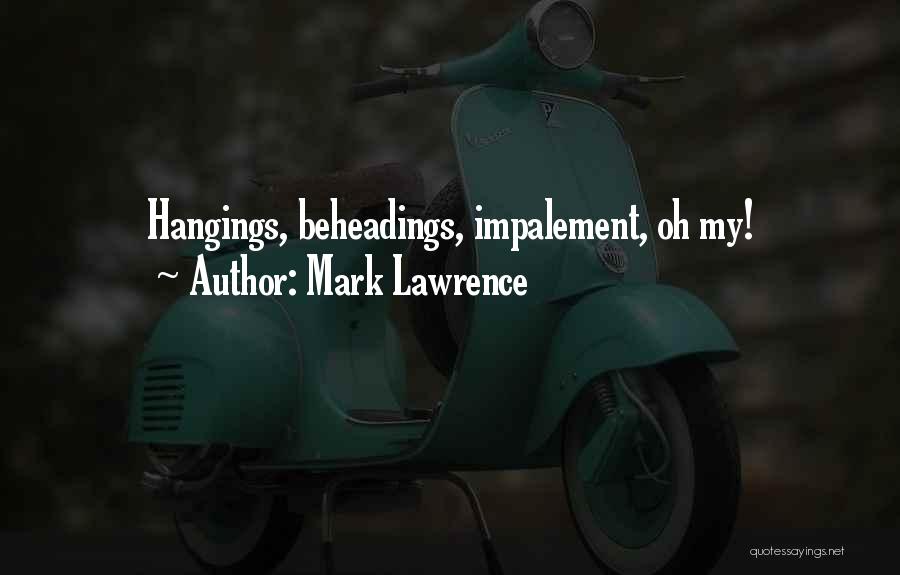 Hangings Quotes By Mark Lawrence