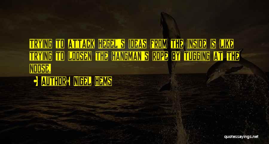 Hangman's Noose Quotes By Nigel Hems
