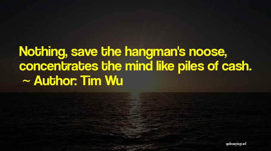 Hangman's Noose Quotes By Tim Wu