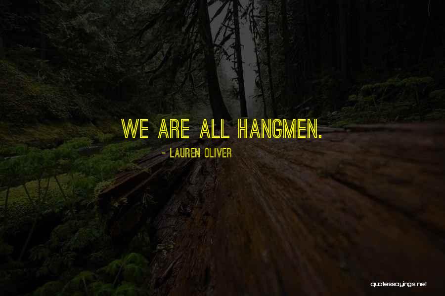 Hangmen 3 Quotes By Lauren Oliver Hangmen 3 Quotes By Lauren Oliver