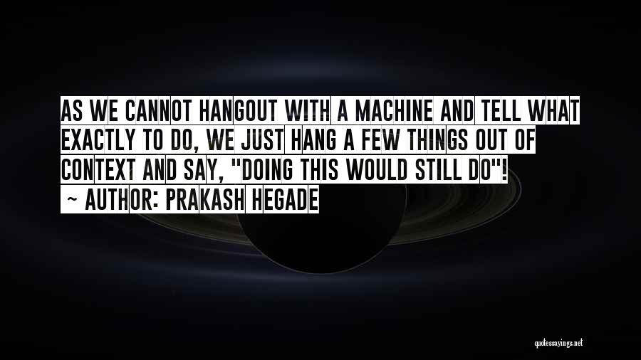 Hangout Quotes By Prakash Hegade