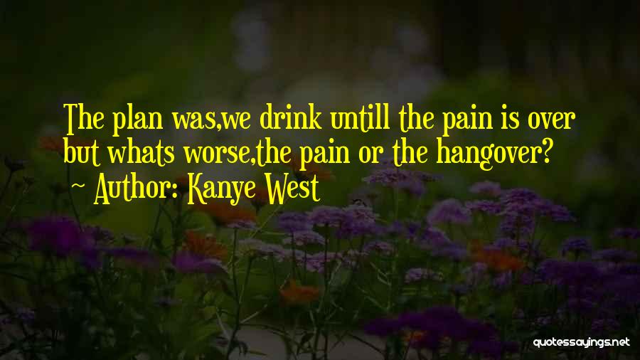 Hangover 1 2 3 Quotes By Kanye West
