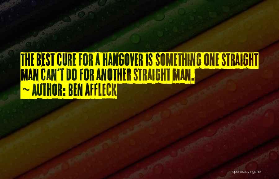 Hangover Quotes By Ben Affleck