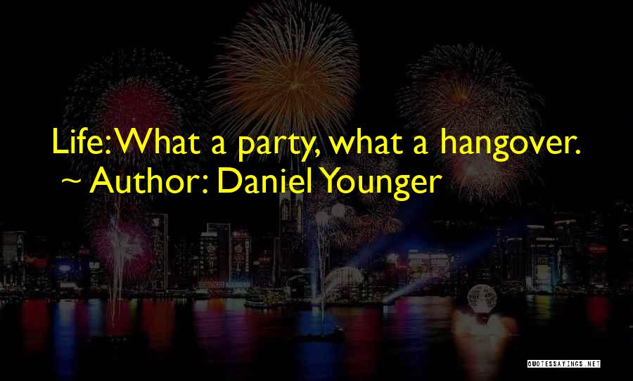 Hangover Quotes By Daniel Younger