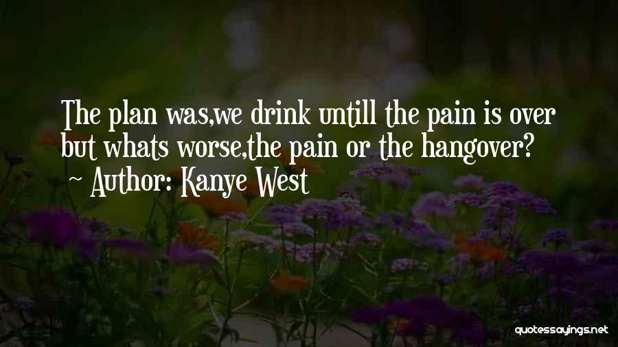 Hangover Quotes By Kanye West