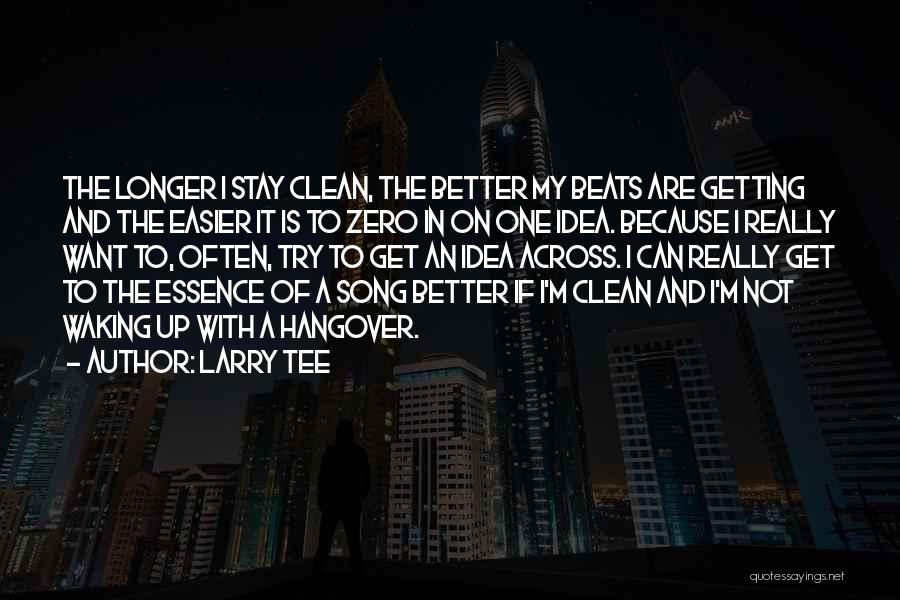 Hangover Quotes By Larry Tee