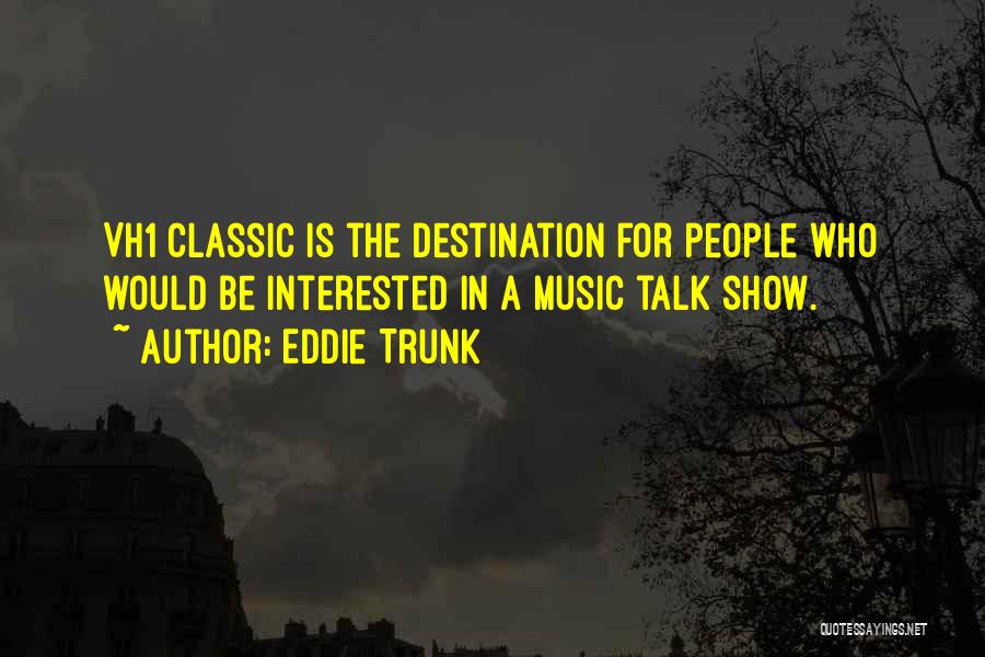Hanice Quotes By Eddie Trunk