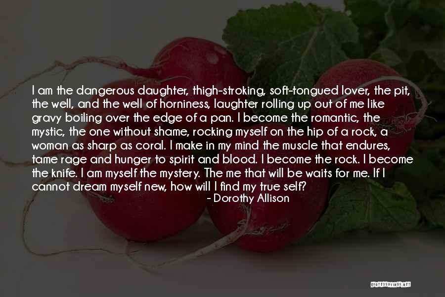 Haniela Quotes By Dorothy Allison Haniela Quotes By Dorothy Allison