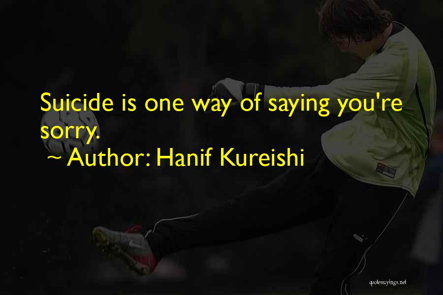 Hanif Kureishi Quotes 1709268