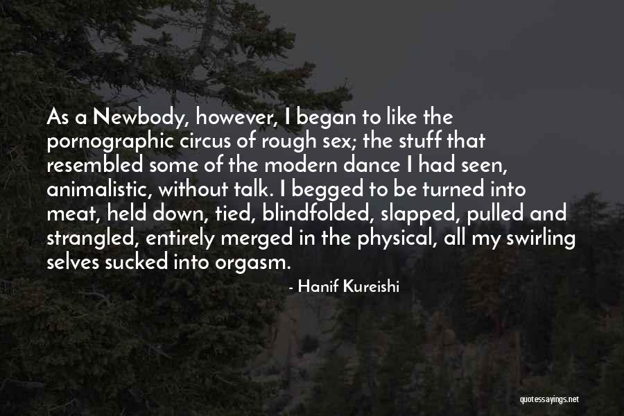 Hanif Quotes By Hanif Kureishi Hanif Quotes By Hanif Kureishi