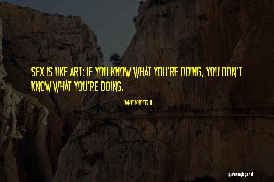 Hanif Quotes By Hanif Kureishi Hanif Quotes By Hanif Kureishi