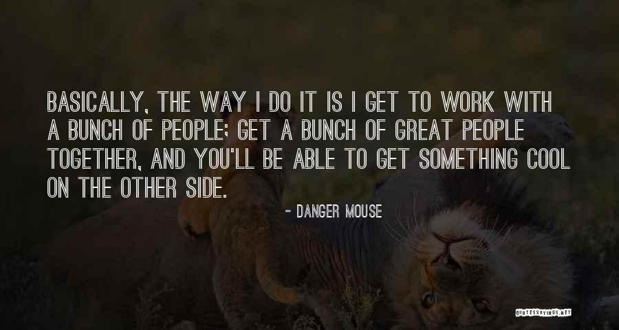 Hanioti Halkidiki Quotes By Danger Mouse Hanioti Halkidiki Quotes By Danger Mouse