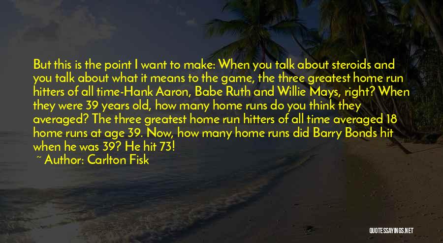 Hank Aaron's Quotes By Carlton Fisk