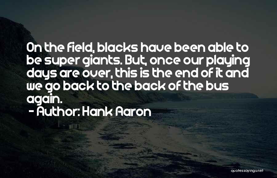 Hank Aaron's Quotes By Hank Aaron