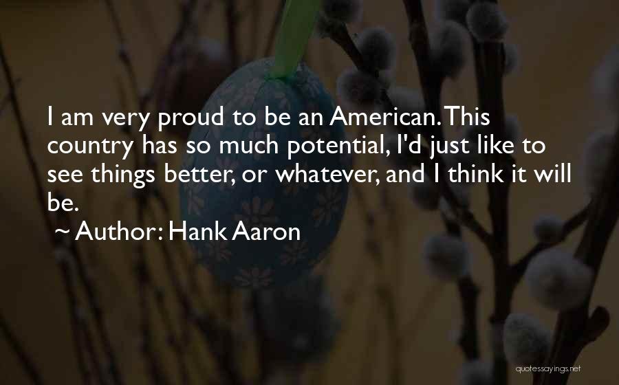 Hank Aaron's Quotes By Hank Aaron