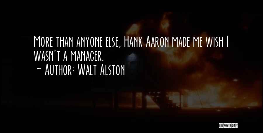 Hank Aaron's Quotes By Walt Alston