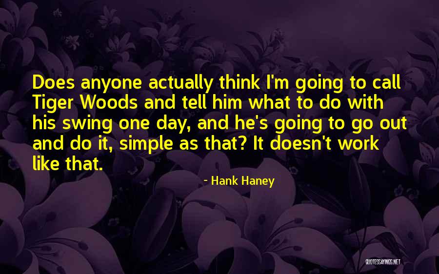 Hank Haney Quotes 729848 Hank Haney Quotes 729848