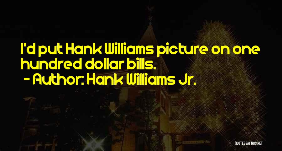 Hank Jr Quotes By Hank Williams Jr.