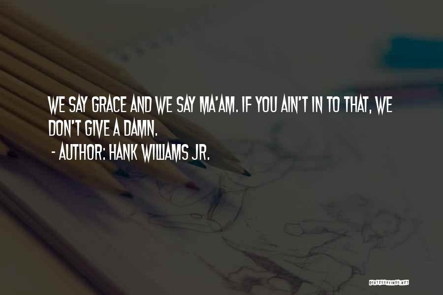 Hank Jr Quotes By Hank Williams Jr.